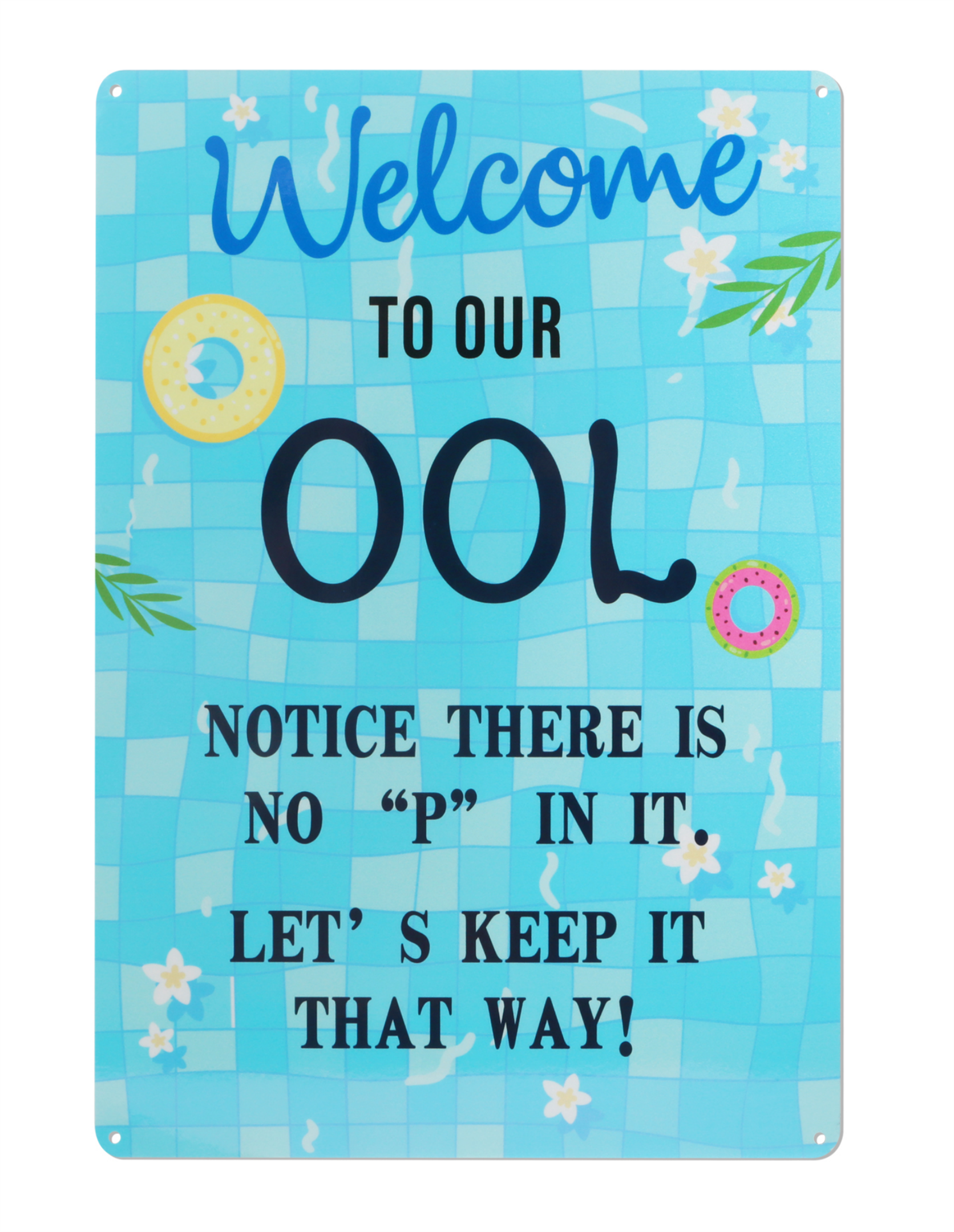 THTEN 14 x 10" Welcome To Our Ool - Notice There Is No P In It, Let's Keep It That Way¡± Funny Pool Metal Sign, Reflective Aluminum UV Protected and Weatherproof,Indoor & Outdoor Use